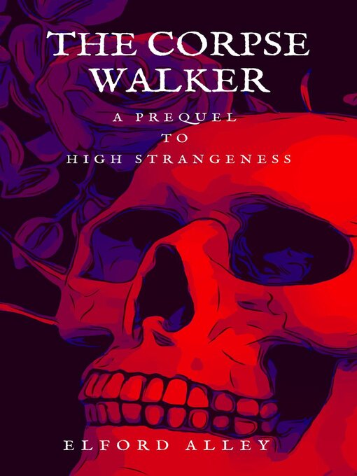 Title details for The Corpse Walker by Elford Alley - Available